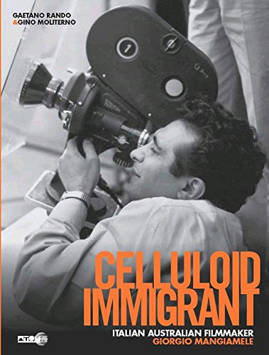 Beispielbild fr Celluloid Immigrant: Australian Filmmaker Giorgio Mangiamele zum Verkauf von Powell's Bookstores Chicago, ABAA