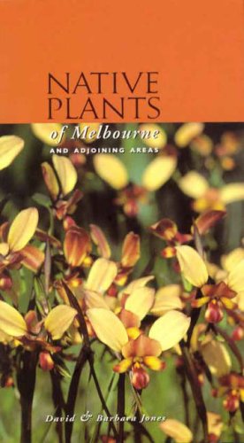 Native Plants of Melbourne: And Adjoining Areas (9781876473136) by David Jones; Barbara Jones