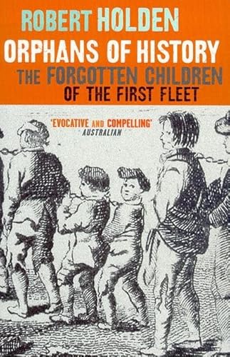 Beispielbild fr Orphans Of History: The Forgotten Children Of The First Fleet zum Verkauf von WorldofBooks