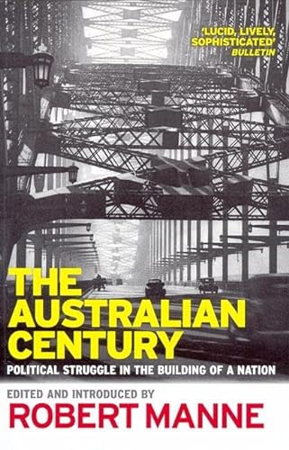 9781876485764: The Australian Century: Political Struggle in the Building of a Nation