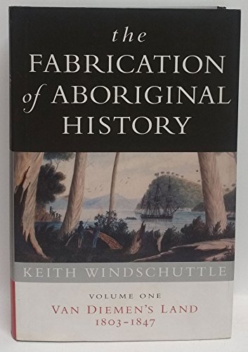 9781876492052: The Fabrication of Aboriginal History: Volume One: Van Diemen's Land 1803-1847