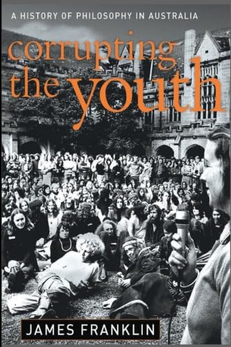 Stock image for Corrupting the youth: A history of philosophy in Australia for sale by Book Deals
