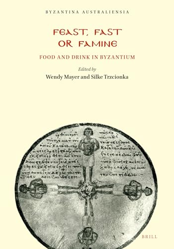 Stock image for Feast, Fast or Famine: Food and Drink in Byzantium for sale by Revaluation Books
