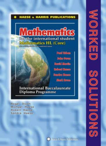 Mathematics for the International Student: Mathematics HL: International Baccalaureate Diploma Programme/ Worked Solutions (Core) (9781876543457) by Roger Dixon