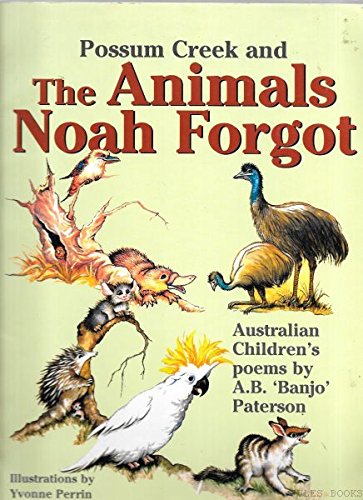 Stock image for POSSUM CREEK AND THE ANIMALS NOAH FORGOT: Australian Poems y A. B. 'Banjo' Paterson for sale by ThriftBooks-Atlanta