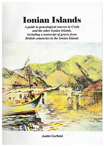 9781876586195: Ionian Islands: A guide to genealogical sources in Corfu and the other Ionian Islands, including a transcript of graves from British cemeteries in the Ionian Islands