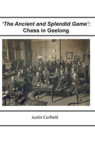 Beispielbild fr The Ancient and Splendid Game' Chess in Geelong zum Verkauf von PBShop.store US