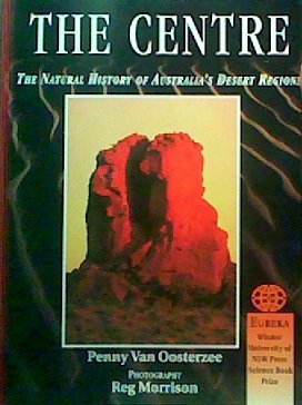 Beispielbild fr The Centre: The Natural History of Australia's Desert Regions zum Verkauf von medimops
