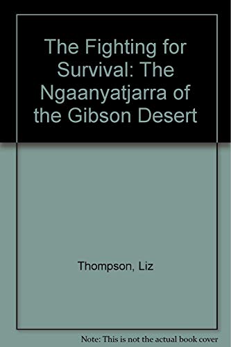 Stock image for The Fighting for Survival: The Ngaanyatjarra of the Gibson Desert for sale by Bookmans