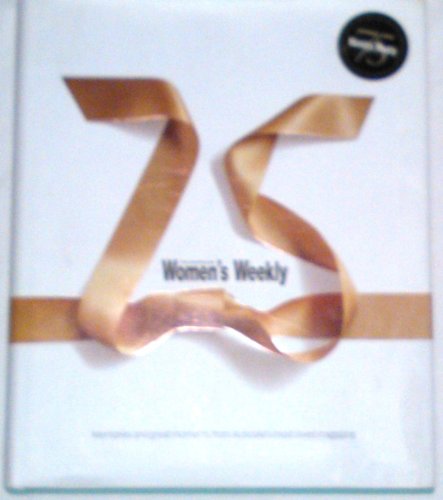 75 Years of The Australian Women's Weekly. Memories and great moments from Australia's most loved...