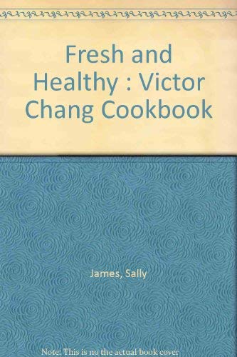 Fresh & Healthy the all new Victor Chang Cardiac Research Institute cookbook