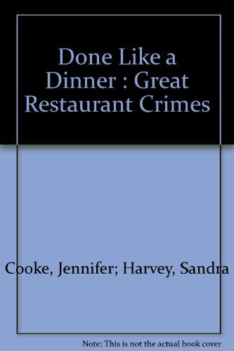 Stock image for Done like a Dinner Great Restaurant Crimes for sale by Syber's Books