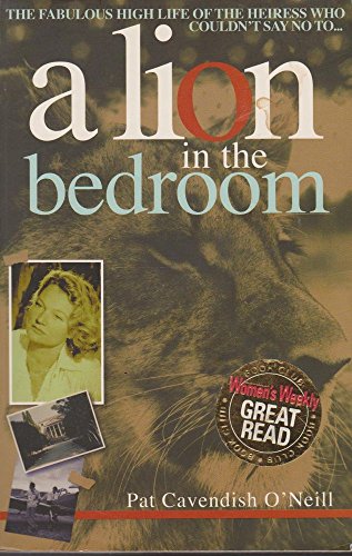 Beispielbild fr A lion in the bedroom: The Fabulous High-life of the Heiress Who Couldn't Say No zum Verkauf von AwesomeBooks