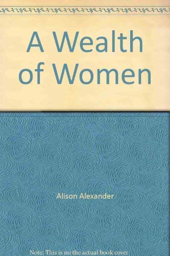 Imagen de archivo de A Wealth of Women: The Extraordinary Experiences of Ordinary Australian Women from 1788 to Today a la venta por HPB-Emerald