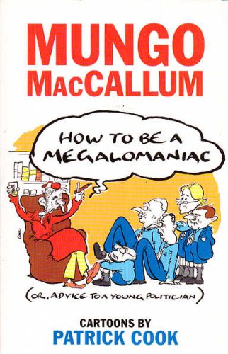 HOW TO BE A MEGALOMANIAC OR ADVICE TO A YOUNG POLITICIAN