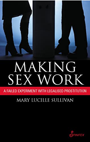 Beispielbild fr Making Sex Work : A Failed Experiment with Legalised Prostitution zum Verkauf von Better World Books: West