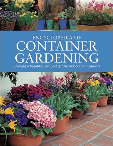 Stock image for Encyclopedia Of Container Gardening for sale by Terrace Horticultural Books