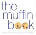 Beispielbild fr The Muffin Book zum Verkauf von Wonder Book