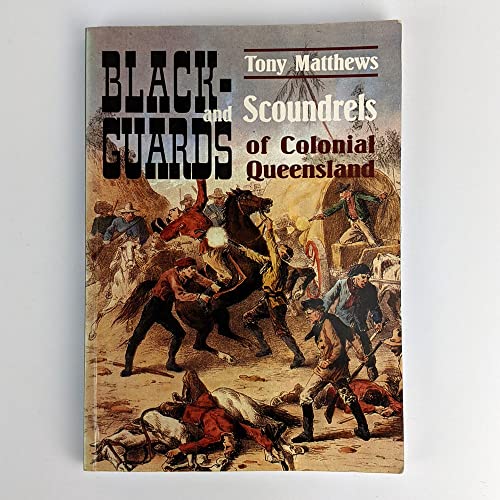 9781876780005: Blackguards and scoundrels of colonial Queensland: True stories of crime, passion and punishment