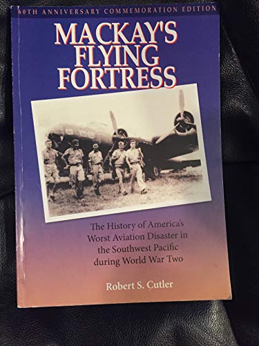 Stock image for Mackay's Flying Fortress: Remembering Australia's Worst Aviation Disaster in World War Two for sale by ThriftBooks-Atlanta