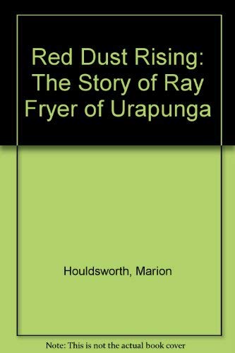 9781876780524: Red Dust Rising: The Story of Ray Fryer of Urapunga