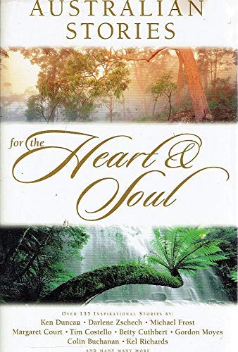 Imagen de archivo de Australian Stories for the Heart and Soul : Mountain-Moving Faith; Skin Deep Fear; In the Heart of Afghanistans Suffering; How Much for the Artificial Legs?; Attitude Makes the Difference; The Little Things; Miracle in Capernaum; A Tale of Two Pubs. a la venta por Reuseabook