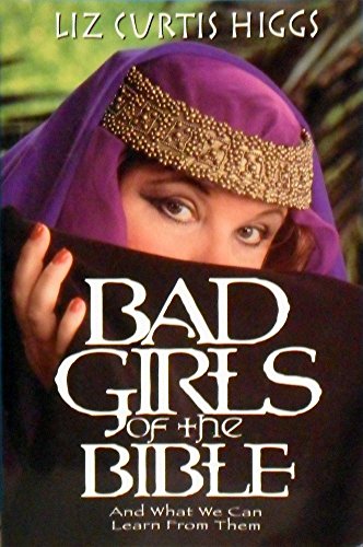 9781876825782: Bad Girls of the Bible : And What We Can Learn from Them
