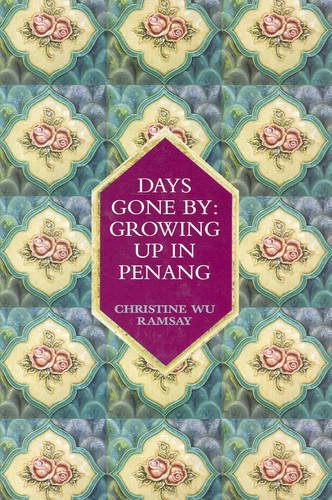 Days Gone by: Growing Up in Penang - Dr. Christine Wu Ramsay