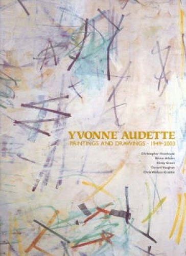 Stock image for Yvonne Audette : paintings and drawings 1949-2003 for sale by Syber's Books