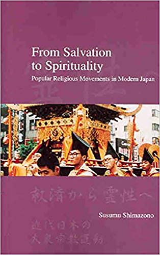 Beispielbild fr From Salvation to Spirituality: Popular Religious Movements in Modern Japan [Japanese Society Series] zum Verkauf von Windows Booksellers