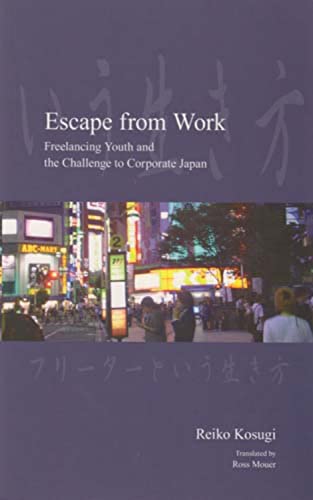 9781876843441: Escape from Work: Freelancing Youth and the Challenge to Corporate Japan