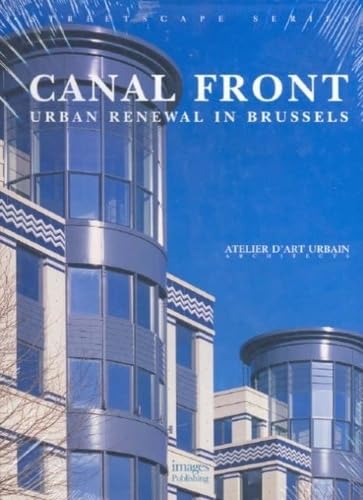 Stock image for Canal Front: Building Monographs - Urban Renewal in Brussels (Streetscape) for sale by WorldofBooks
