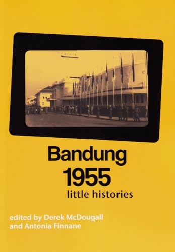Stock image for Bandung 1955: Little Histories (Monash Papers on Southeast Asia, 69) for sale by Joseph Burridge Books