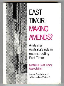 Stock image for EAST TIMOR MAKING AMENDS? ANALYSING AUSTRALIA'S ROLE IN RECONSTRUCTING EAST TIMOR Papers from AETA SEMINR REVIEWING AUSTRALIA'S ROLE in RECONSTRUCTING EAST TIMOR for sale by Dromanabooks