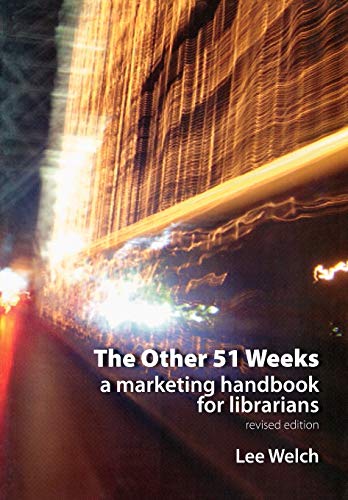 Beispielbild fr The Other 51 Weeks: A Marketing Handbook for Librarians (Topics in Australasian Library and Information Studies) zum Verkauf von Revaluation Books
