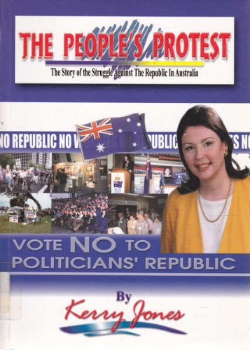 THE PEOPLE'S PROTEST BEING A TRUE AND ACCURATE ACCOUNT OF THE REPUBLIC DEBATE, 1992 - 1999 AND TH...