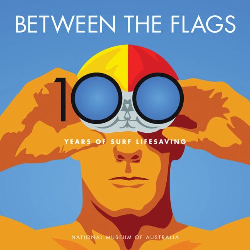 Beispielbild fr Between the Flags: 100 Years of Australian Surf Lifesaving zum Verkauf von ThriftBooks-Dallas