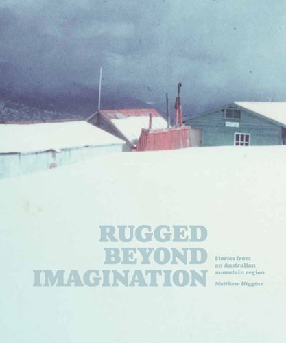 9781876944742: Rugged Beyond Imagination: Stories from an Australian Mountain Region [Lingua Inglese]