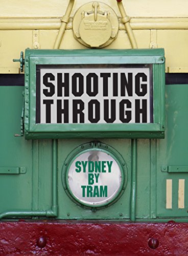 shooting Through. Sydney By Tram