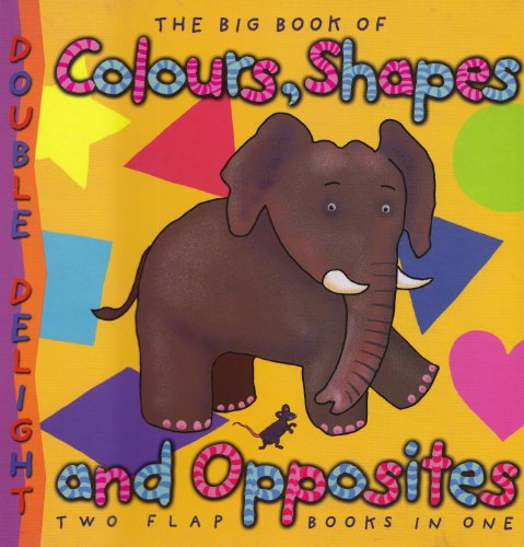 Stock image for The Big Book of Colors, Shapes, and Opposites (Double Delight) for sale by Gulf Coast Books