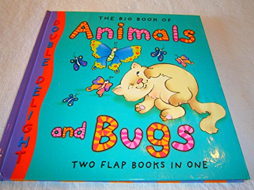 Imagen de archivo de The Big Book of Animals and Bugs: Double Delight - Two Flap Books in One a la venta por Front Cover Books
