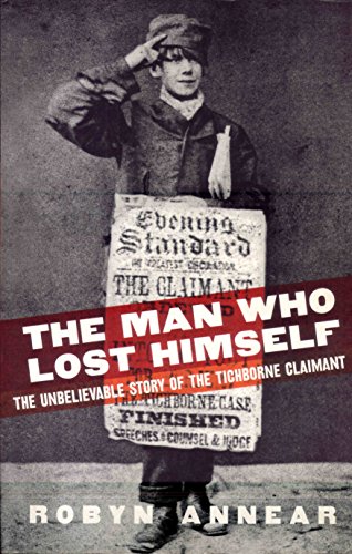 Beispielbild fr The Man Who Lost Himself. The Unbelievable Story of the Tichborne Claimant zum Verkauf von Arapiles Mountain Books - Mount of Alex