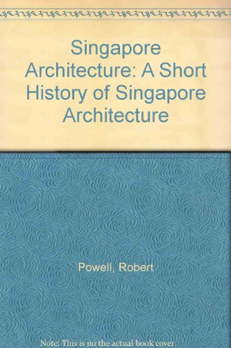 Singapore Architecture: A Short History of Singapore Architecture (9781877015069) by Powell, Robert