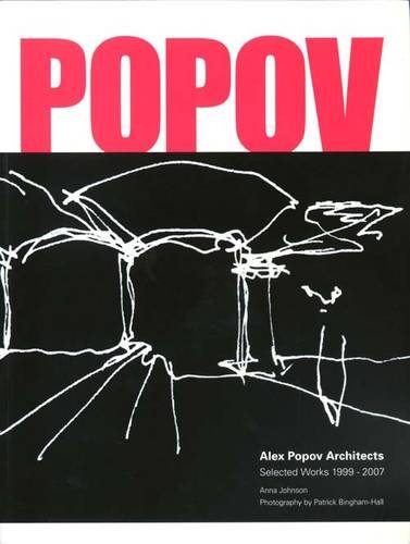 Alex Popov Architects: Selected Works 1999-2007 (9781877015175) by Johnson, Anna