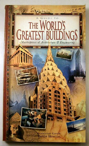 9781877019456: A Guide To The World's Greatest Buildings - Masterpieces of Architecture & Engineering