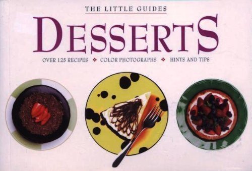 9781877019647: Desserts: Over 125 Recipes, Color Photographs, Hints and Tips (The Little Guides)