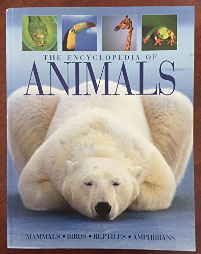 Imagen de archivo de The Encyclopedia of Animals : Mammals, Birds, Reptiles, Amphibians a la venta por ThriftBooks-Atlanta