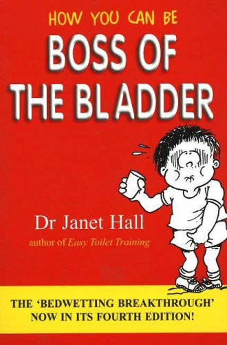 How You Can Be Boss of the Bladder: The 'Bedwetting Breakthrough' (9781877029455) by Hall, Janet