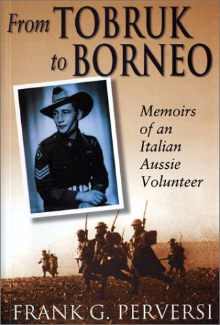 Stock image for From Tobruk to Borneo Memoirs of an Italian Aussie Volunteer for sale by Chequamegon Books