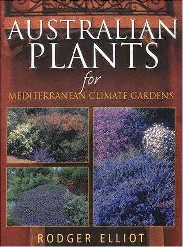 Stock image for Australian Plants for Mediterranean Climate Gardens for sale by Green Street Books